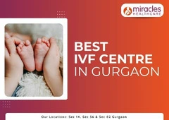 Best IVF Center in Gurgaon - Miracles Healthcare